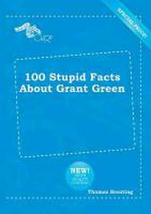 100 Stupid Facts about Grant Green de Thomas Brenting