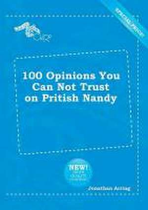 100 Opinions You Can Not Trust on Pritish Nandy de Jonathan Arring