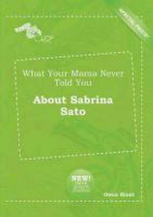 What Your Mama Never Told You about Sabrina Sato de Owen Blunt