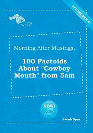 Morning After Musings, 100 Factoids about Cowboy Mouth from 5am de Jacob Spurr