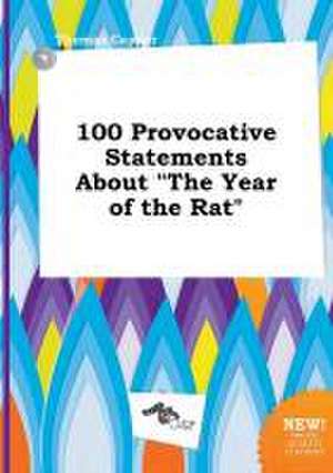 100 Provocative Statements about the Year of the Rat de Thomas Capper