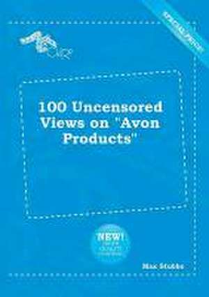 100 Uncensored Views on Avon Products de Max Stubbs