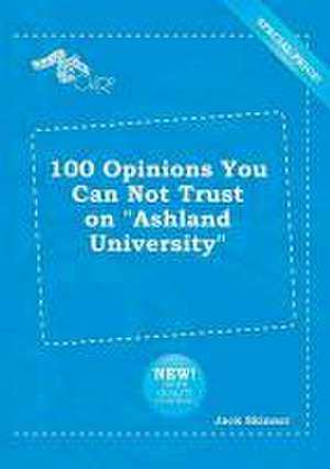 100 Opinions You Can Not Trust on Ashland University de Jack Skinner