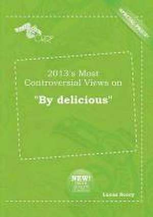 2013's Most Controversial Views on by Delicious de Lucas Scory