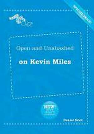 Open and Unabashed on Kevin Miles de Daniel Root