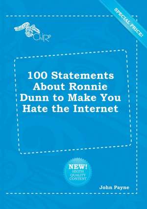 100 Statements about Ronnie Dunn to Make You Hate the Internet de John Payne