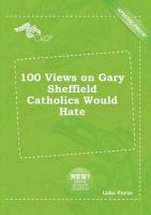 100 Views on Gary Sheffield Catholics Would Hate de Luke Payne