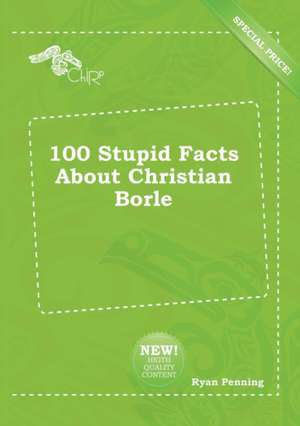 100 Stupid Facts about Christian Borle de Ryan Penning