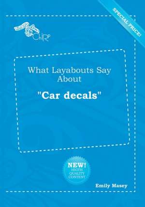 What Layabouts Say about Car Decals de Emily Masey