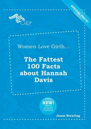 Women Love Girth... the Fattest 100 Facts about Hannah Davis de Jason Brenting