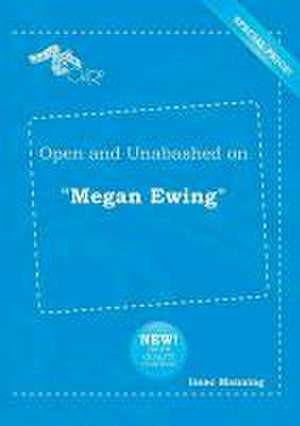 Open and Unabashed on Megan Ewing de Isaac Manning