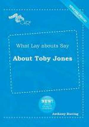 What Lay Abouts Say about Toby Jones de Anthony Burring