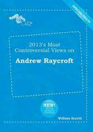 2013's Most Controversial Views on Andrew Raycroft de William Scarth