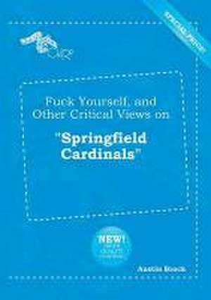 Fuck Yourself, and Other Critical Views on Springfield Cardinals de Austin Brock