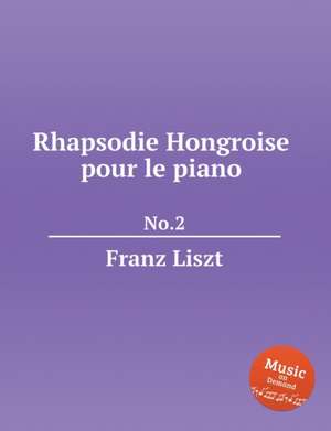 Rhapsodie Hongroise pour le piano No.2, S.244/2 de Franz Liszt