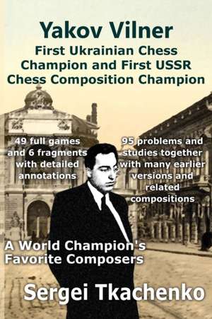 Yakov Vilner, First Ukrainian Chess Champion and First USSR Chess Composition Champion de Sergei Tkachenko