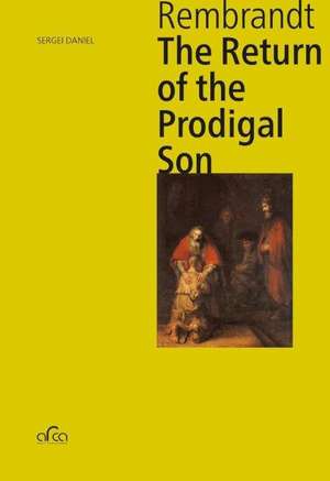 Rembrandt: The Return of the Prodigal Son de Sergei Daniel