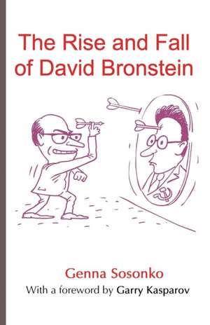 Sosonko, G: The Rise and Fall of David Bronstein