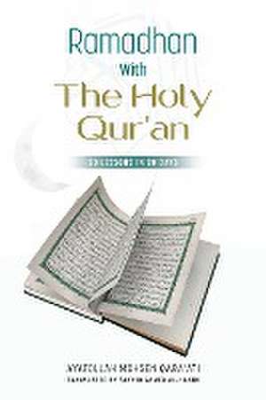 Ramadhan with The Holy Qur'an de Mohsen Qara'ati