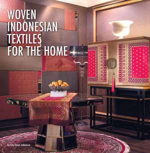 Woven Indonesian Textiles for the Home de Vediya Sanjay