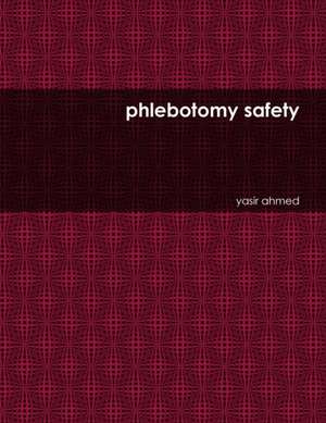 phlebotomy safety de Yasir Ahmed