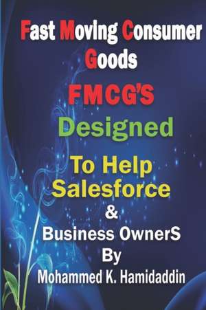 Fmcg: Designed to Help Salesforce & Customer Development Mangers as well as Business Owners de Mohammed Kassim Hamidaddin