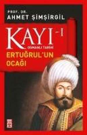 Kayi 1 - Ertugrulun Ocagi 1. Kitap de Ahmet Simsirgil