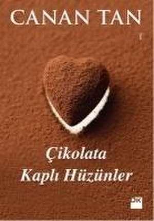 Cikolata Kapli Hüzünler de Canan Tan