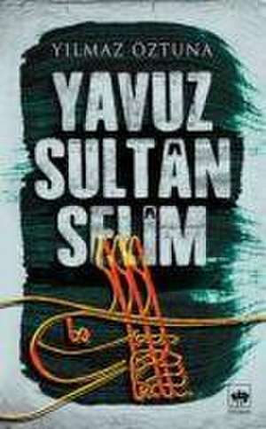 Yavuz Sultan Selim de Yilmaz Öztuna