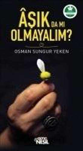 Asik da mi Olmayalim de Osman Sungur Yeken