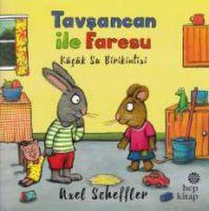 Tavsancan ile Faresu - Kücük Su Birikintisi de Axel Scheffler