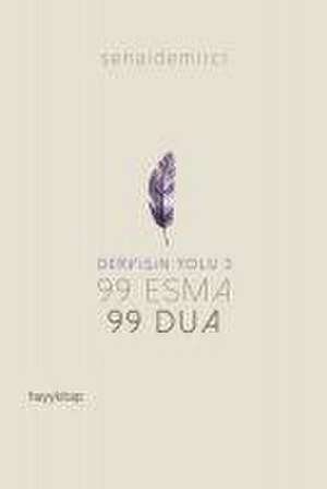 99 Esma 99 Dua - Dervisin Yolu 3 de Senai Demirci