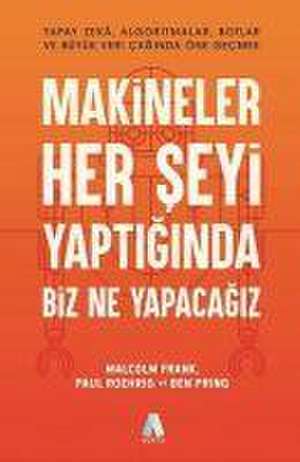 Makineler Her Seyi Yaptiginda Biz Ne Yapacagiz de Malcolm Frank