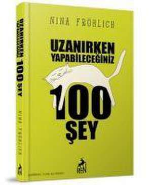 Uzanirken Yapabileceginiz 100 Sey de Nina Fröhlich