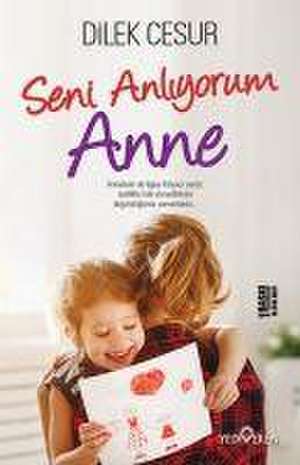 Seni Anliyorum Anne de Dilek Cesur