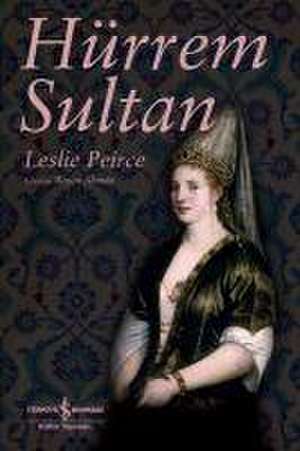 Hürrem Sultan de Leslie P. Pierce