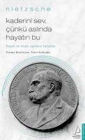 Kaderini Sev Cünkü Aslinda Hayatin Bu - Nietzsche de Taner Sanlioglu