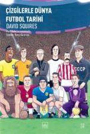 Cizgilerle Dünya Futbol Tarihi de David Squires