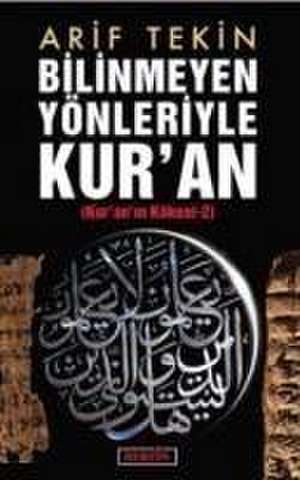 Bilinmeyen Yönleriyle Kuran de Arif Tekin