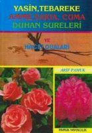 Yasin, Tebareke, Amme, Vakia, Duhan Sureleri ve Hacet Dualari de Arif Pamuk