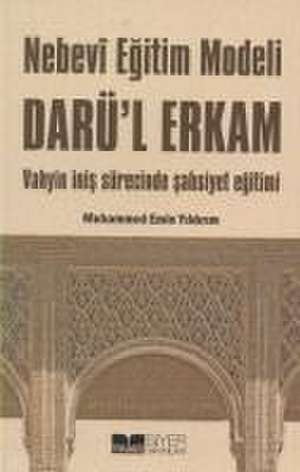 Nebevi Egitim Modeli Darül Erkam de Muhammed Emin Yildirim