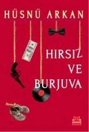 Hirsiz ve Burjuva de Hüsnü Arkan