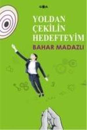 Yoldan Cekilin Hedefteyim de Bahar Madazli