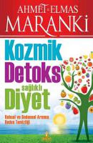 Kozmik Detoks Saglikli Diyet de Ahmet Maranki