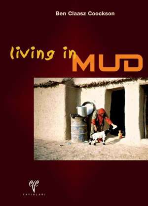 Living in Mud de Ben Claasz Coockson