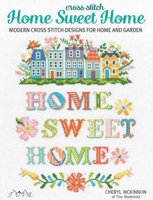 Cross Stitch Home Sweet Home de Cheryl Mckinnon