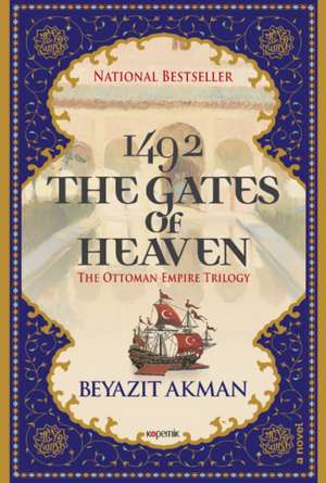 The Gates of Heaven: The Ottoman Empire Trilogy de Beyazit Akman