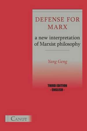 Defense for Marx. a New Interpretation of Marxist Philosophy de Yang Geng