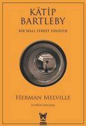 Katip Bartleby Bir Wall Street Hikayesi de Herman Melville