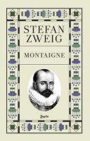 Montaigne de Stefan Zweig